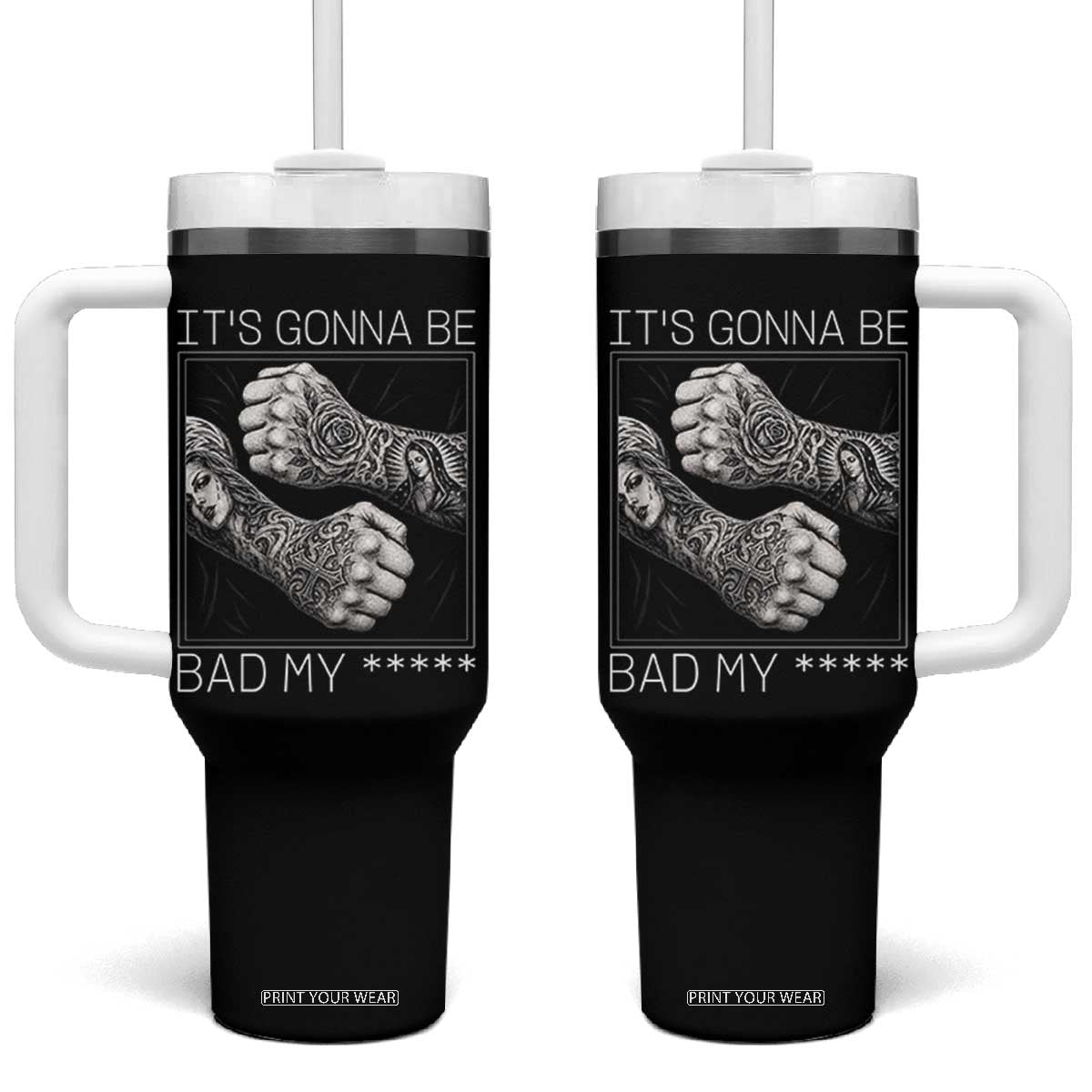 Its Gonna Be Bad Slang Quote Tumbler With Handle Distressed Fighting Fists West Coast Tattoo Graphic TS02 One Size: 40 oz Black Print Your Wear
