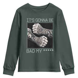 Its Gonna Be Bad Slang Quote Youth Sweatshirt Distressed Fighting Fists West Coast Tattoo Graphic
