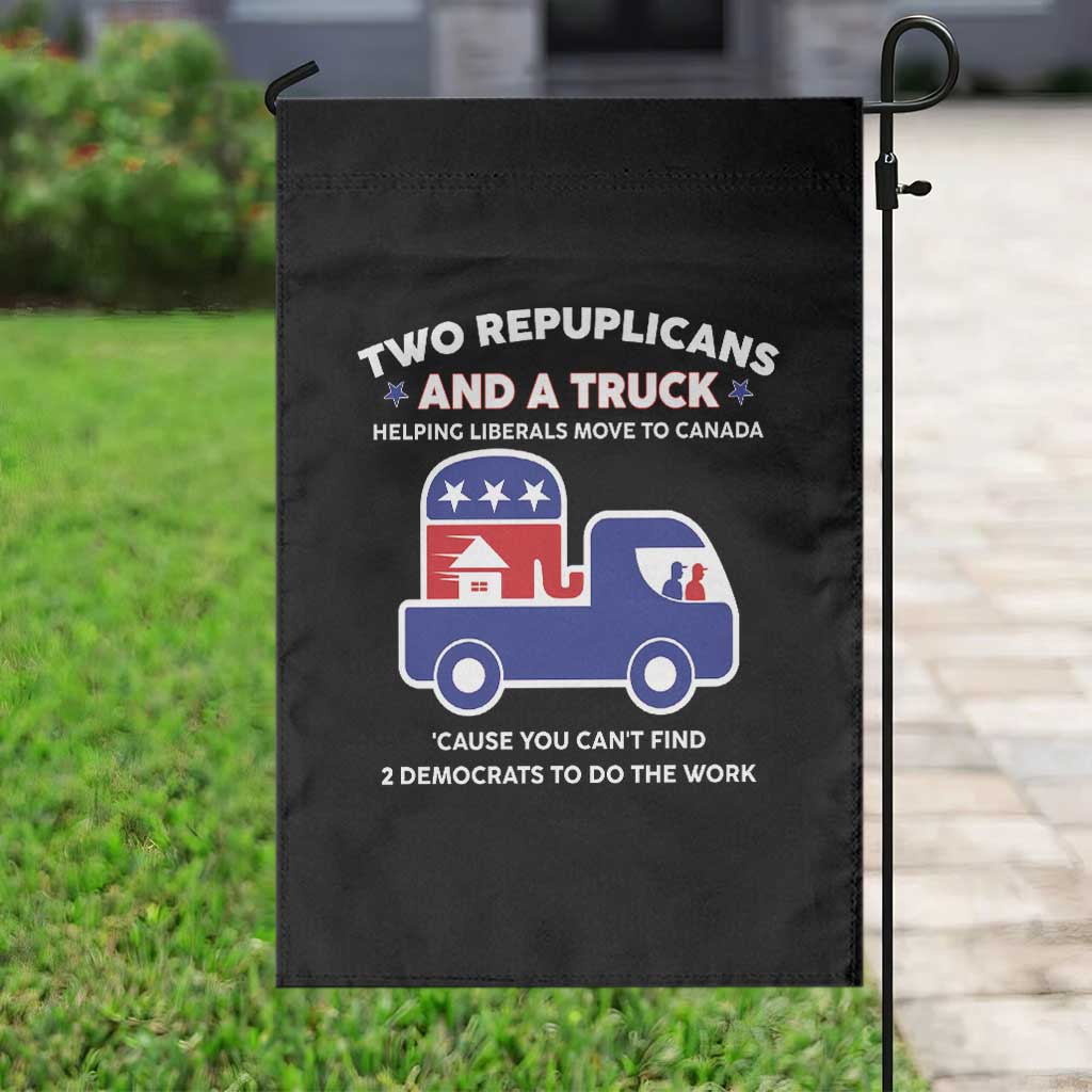Two Republicans And A Truck Helping Liberals Move To Canada Garden Flag Funny Elephant Red White and Blue Sarcastic Political TS02 Print Your Wear