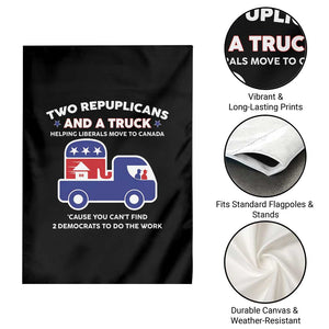 Two Republicans And A Truck Helping Liberals Move To Canada Garden Flag Funny Elephant Red White and Blue Sarcastic Political TS02 Print Your Wear