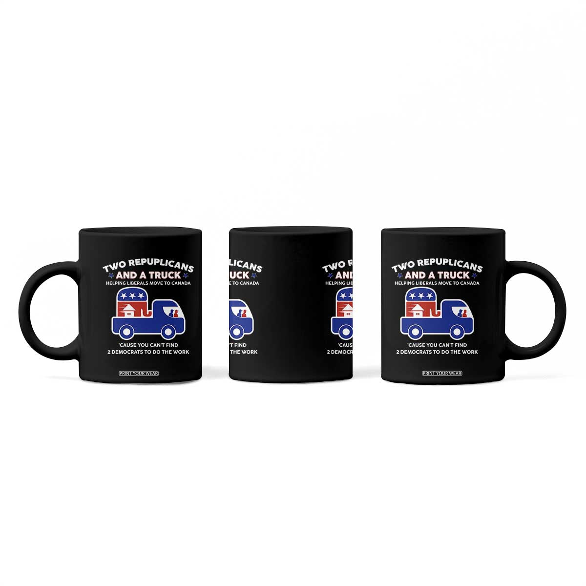 Two Republicans And A Truck Helping Liberals Move To Canada Coffee Mug Funny Elephant Red White and Blue Sarcastic Political TS02 Print Your Wear