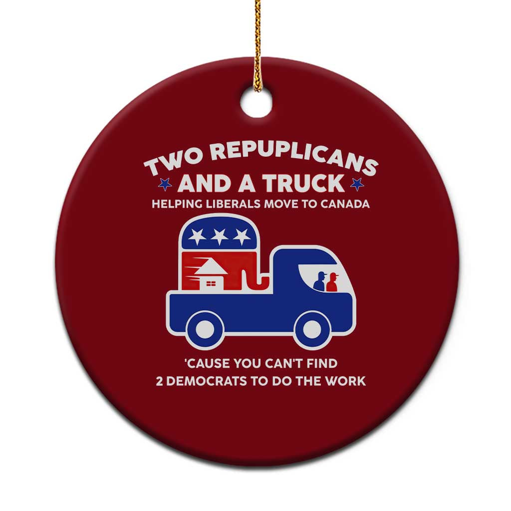 Two Republicans And A Truck Helping Liberals Move To Canada Ceramic Ornament Funny Elephant Red White and Blue Sarcastic Political