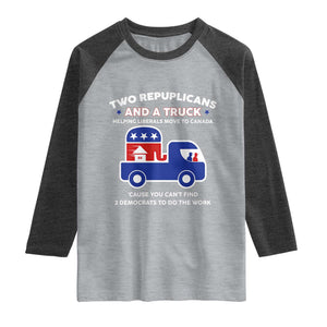 Two Republicans And A Truck Helping Liberals Move To Canada Raglan Shirt Funny Elephant Red White and Blue Sarcastic Political