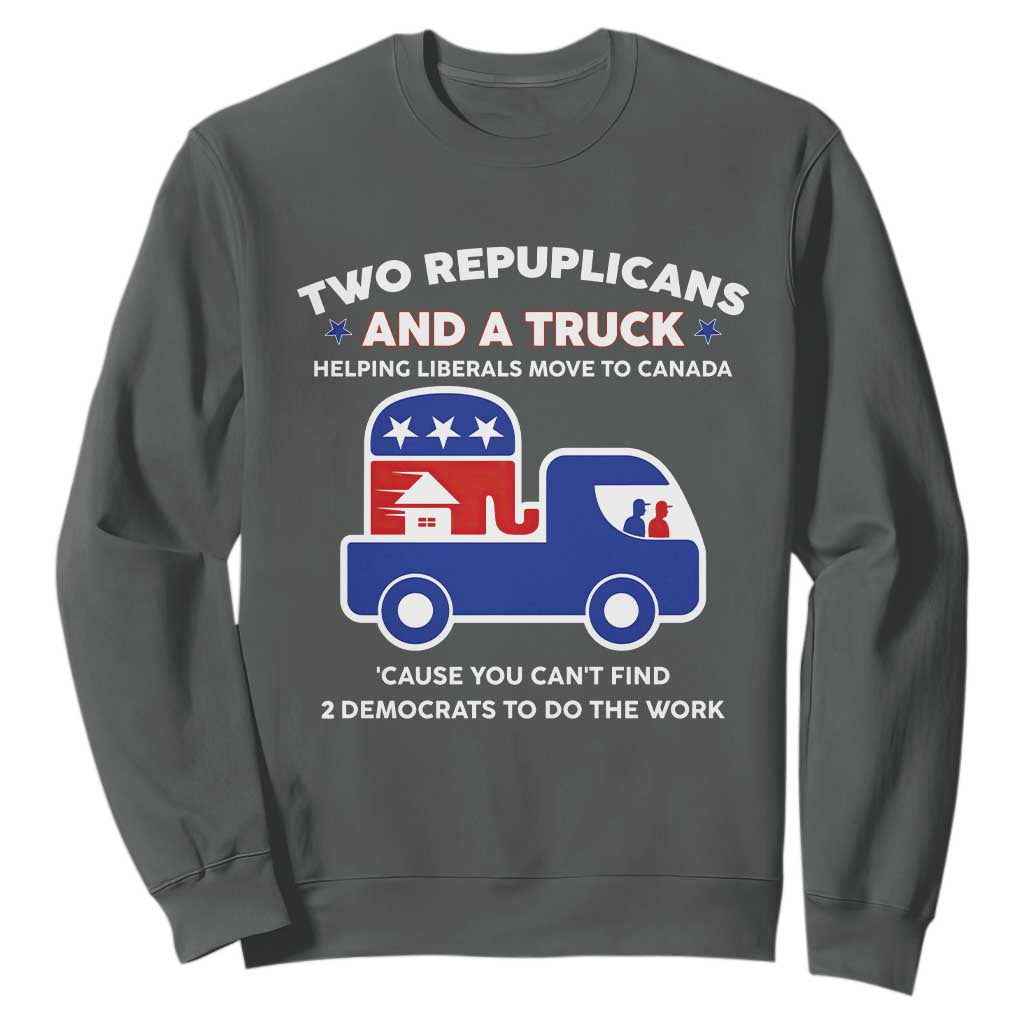 Two Republicans And A Truck Helping Liberals Move To Canada Sweatshirt Funny Elephant Red White and Blue Sarcastic Political