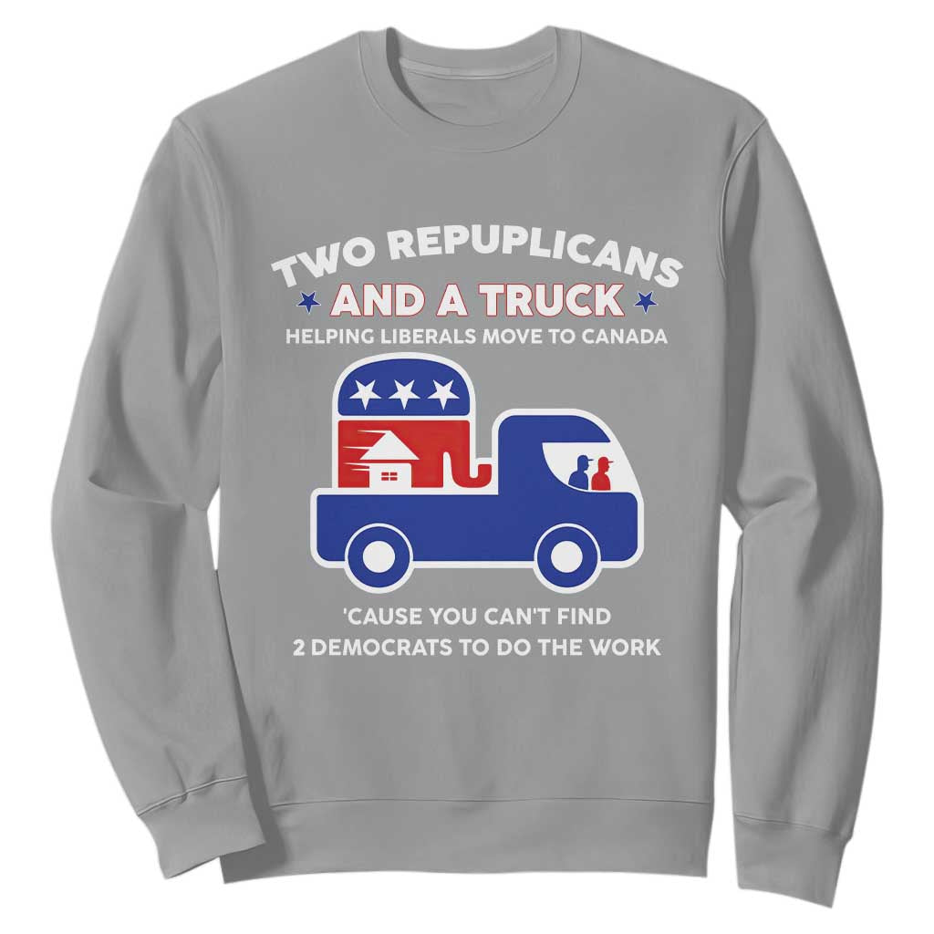 Two Republicans And A Truck Helping Liberals Move To Canada Sweatshirt Funny Elephant Red White and Blue Sarcastic Political