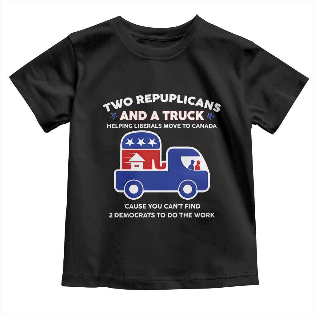 Two Republicans And A Truck Helping Liberals Move To Canada Toddler T Shirt Funny Elephant Red White and Blue Sarcastic Political TS02 Black Print Your Wear