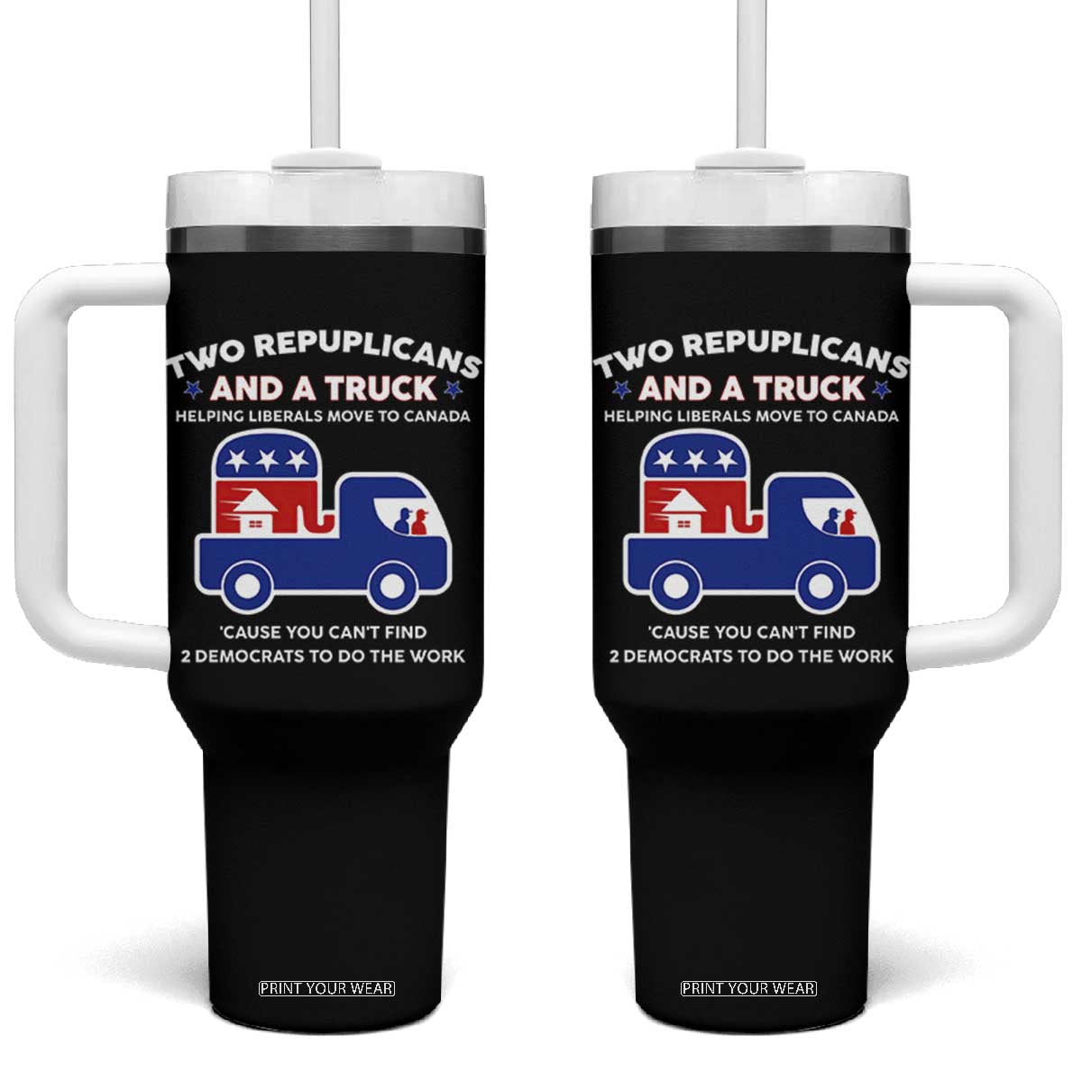 Two Republicans And A Truck Helping Liberals Move To Canada Tumbler With Handle Funny Elephant Red White and Blue Sarcastic Political TS02 One Size: 40 oz Black Print Your Wear