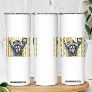 Cool Kindergarten Raccoon Back to School Skinny Tumbler First Day of School Funny Kids Gift TS02 Print Your Wear