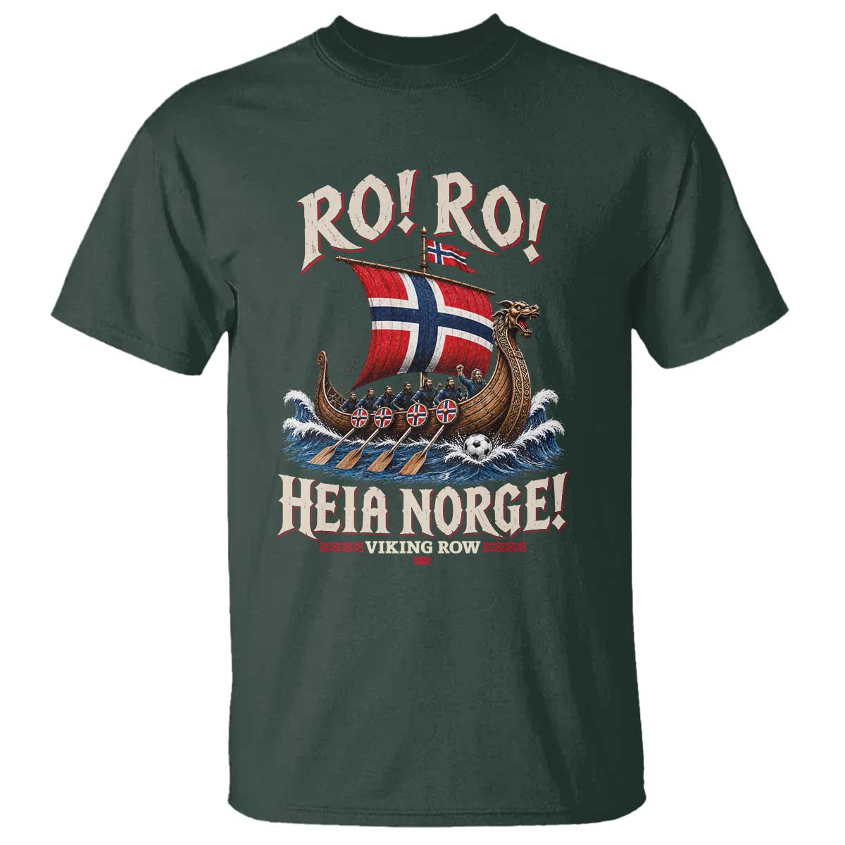 Funny Heia Norge Soccer Viking Row T Shirt Ro Ro Norway Football Fans Norwegian Pride TS02 Dark Forest Green Print Your Wear
