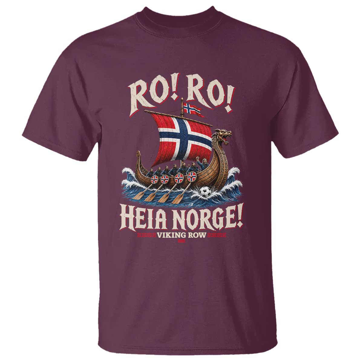 Funny Heia Norge Soccer Viking Row T Shirt Ro Ro Norway Football Fans Norwegian Pride TS02 Maroon Print Your Wear