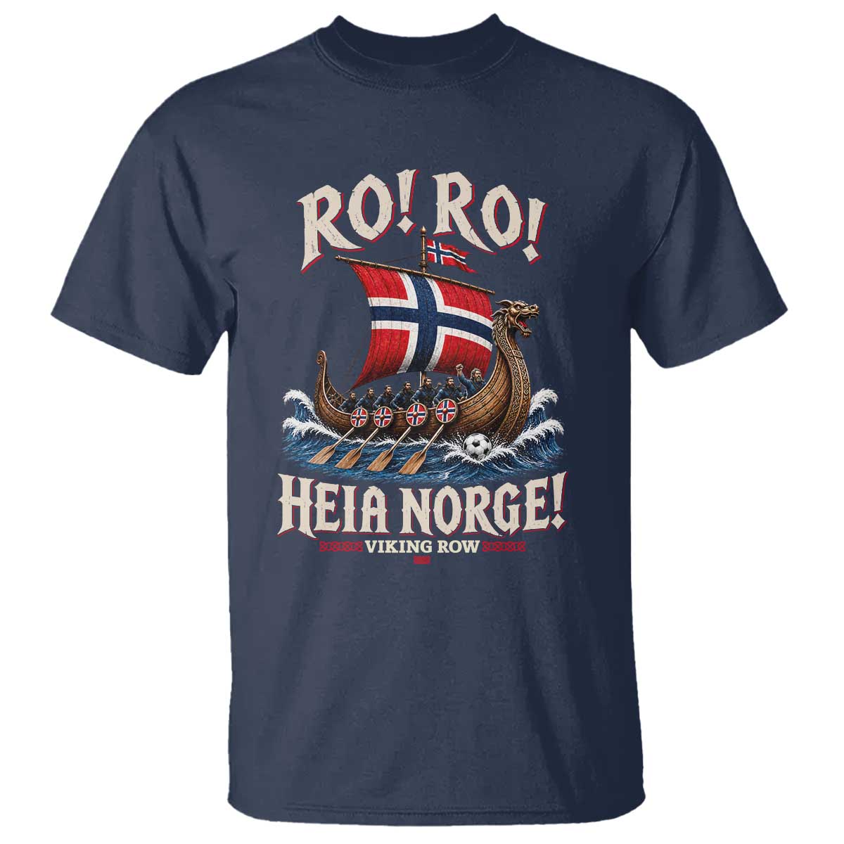 Funny Heia Norge Soccer Viking Row T Shirt Ro Ro Norway Football Fans Norwegian Pride TS02 Navy Print Your Wear