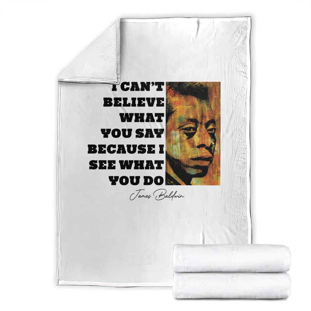 Inspiring James Baldwin Civil Rights Quote Portrait Throw Blanket I Cant Believe What You Say Because I See What You Do TS02 White Print Your Wear