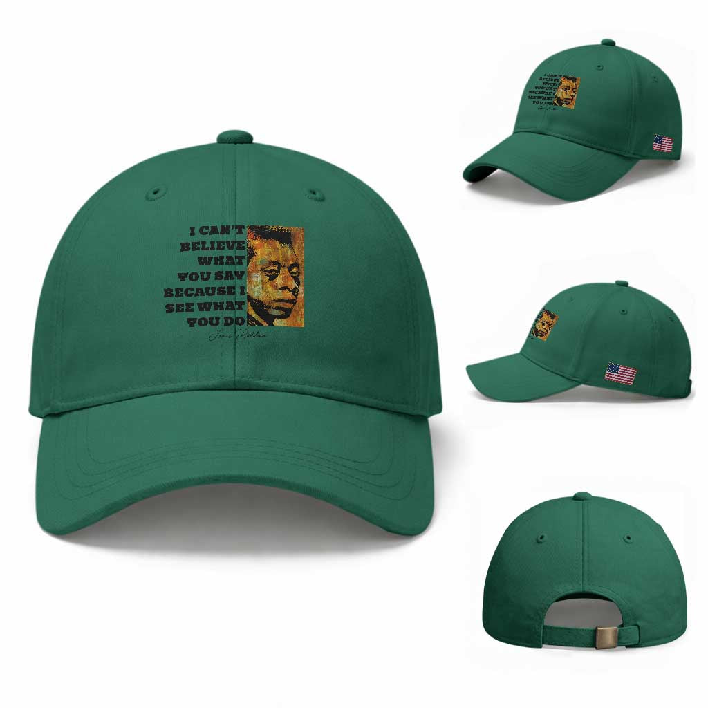 Inspiring James Baldwin Civil Rights Quote Portrait Baseball Cap I Cant Believe What You Say Because I See What You Do