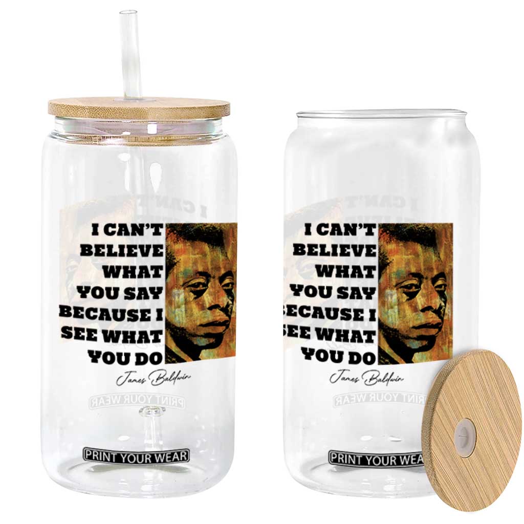 Inspiring James Baldwin Civil Rights Quote Portrait Glass Can I Cant Believe What You Say Because I See What You Do