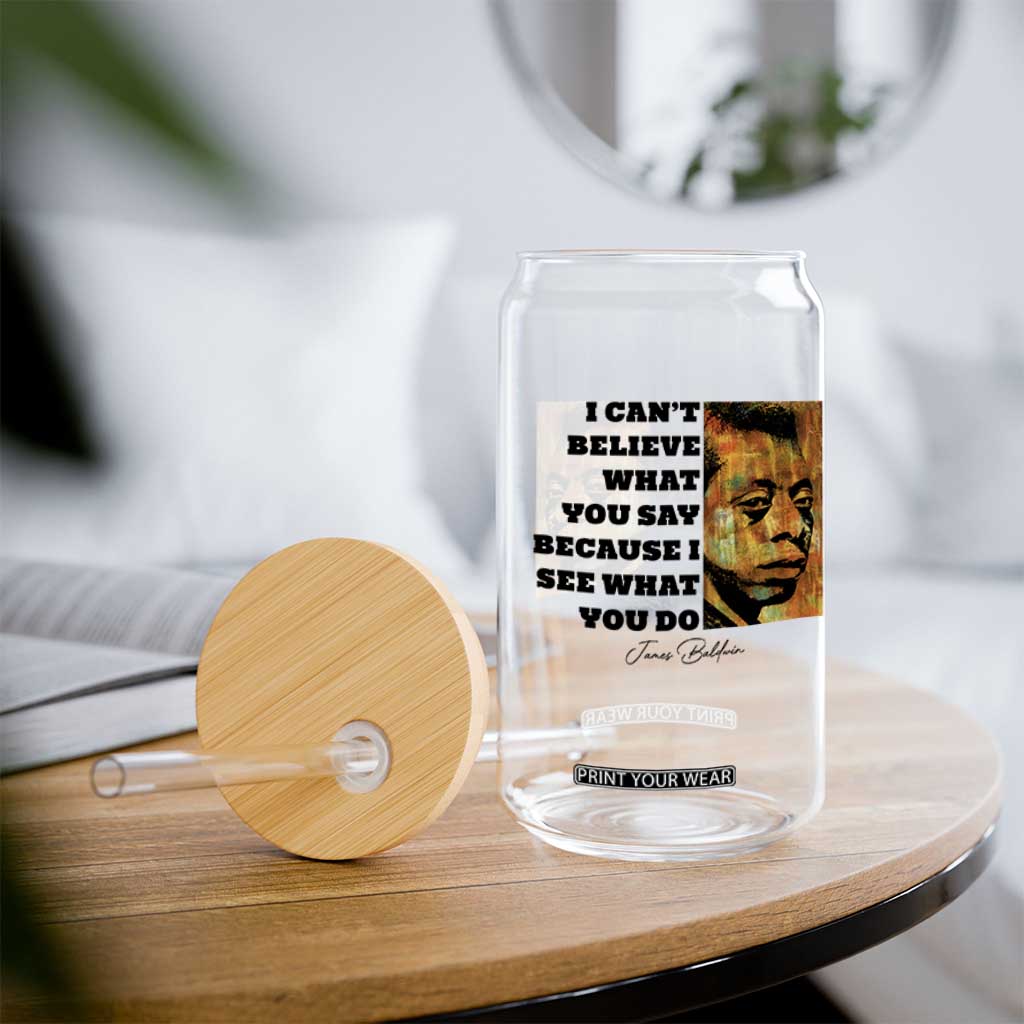 Inspiring James Baldwin Civil Rights Quote Portrait Glass Can I Cant Believe What You Say Because I See What You Do