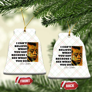 Inspiring James Baldwin Civil Rights Quote Portrait Ceramic Ornament I Cant Believe What You Say Because I See What You Do