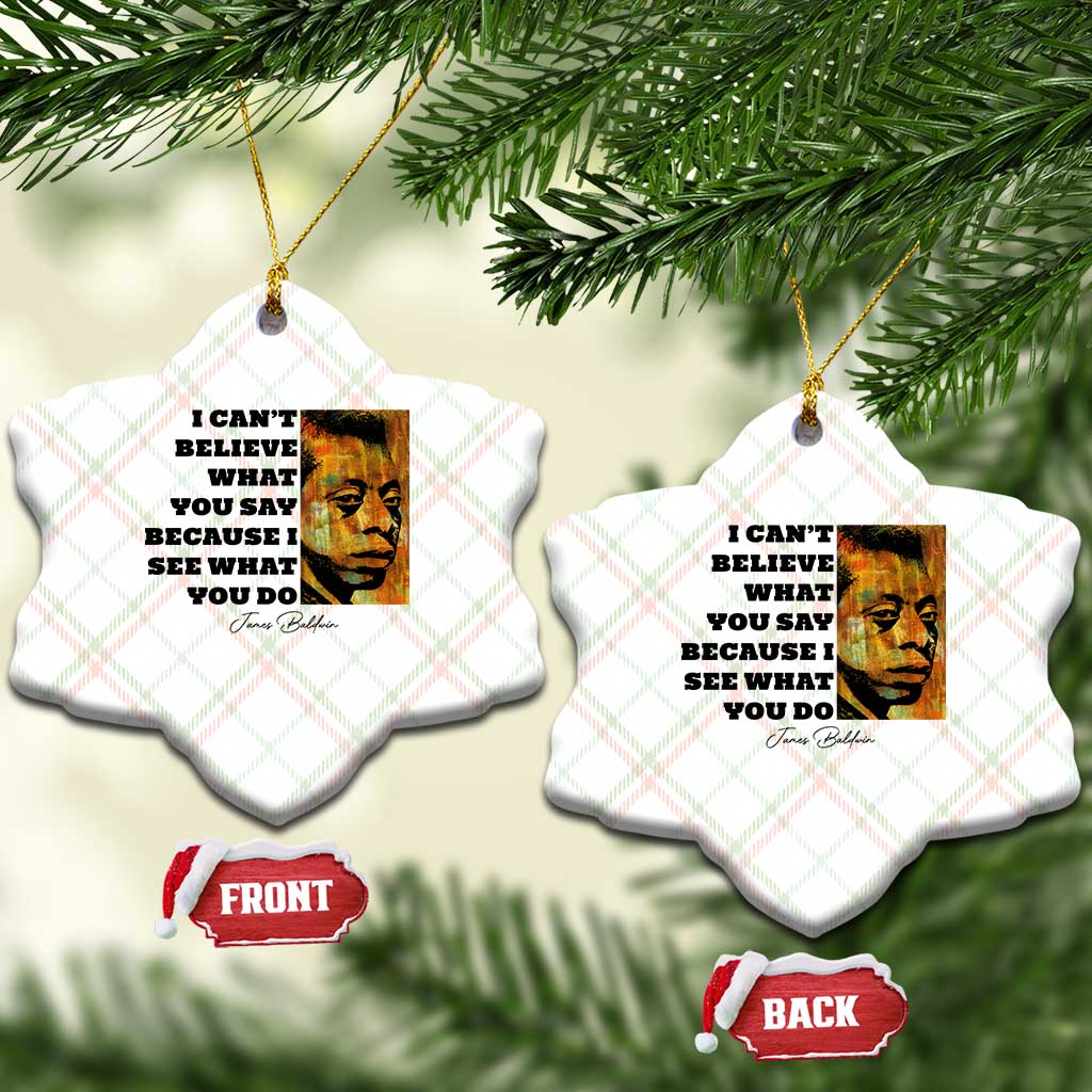 Inspiring James Baldwin Civil Rights Quote Portrait Ceramic Ornament I Cant Believe What You Say Because I See What You Do