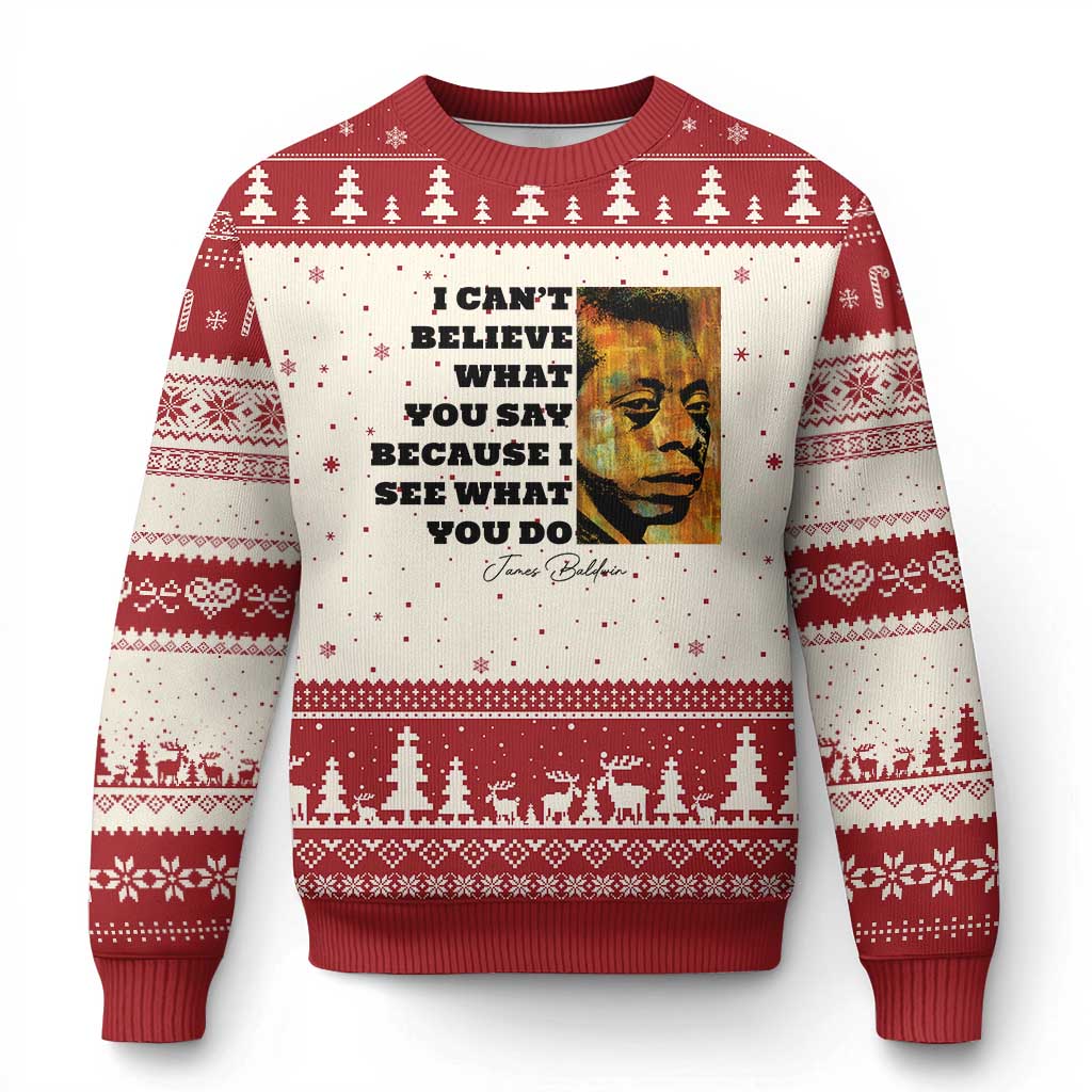 Inspiring James Baldwin Civil Rights Quote Portrait Ugly Christmas Sweater I Cant Believe What You Say Because I See What You Do