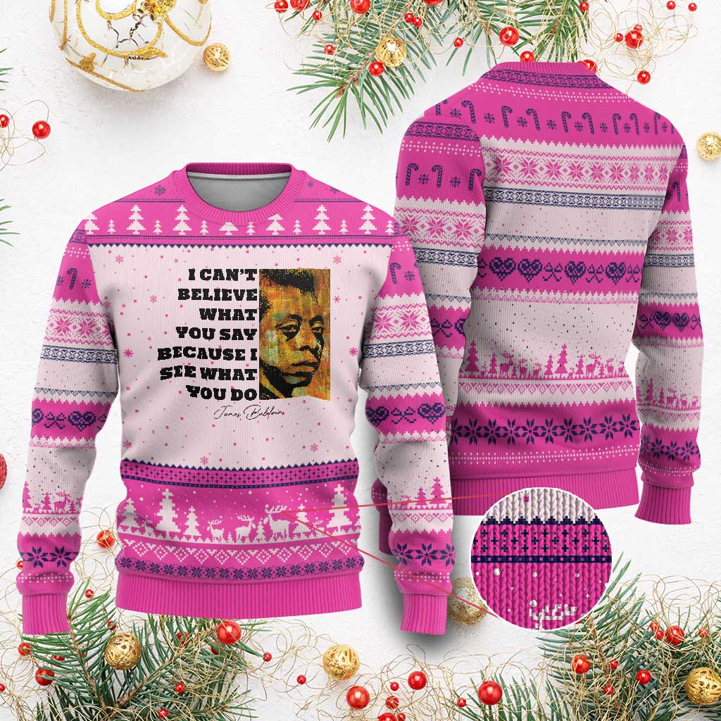 Inspiring James Baldwin Civil Rights Quote Portrait Ugly Christmas Sweater I Cant Believe What You Say Because I See What You Do