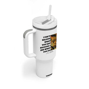 Inspiring James Baldwin Civil Rights Quote Portrait Tumbler With Handle I Cant Believe What You Say Because I See What You Do