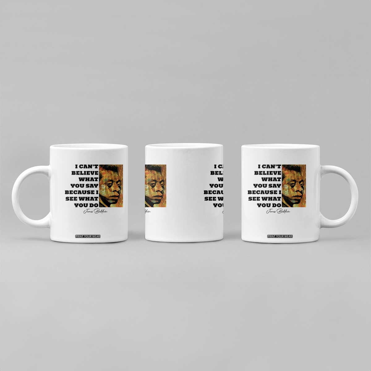 Inspiring James Baldwin Civil Rights Quote Portrait Coffee Mug I Cant Believe What You Say Because I See What You Do