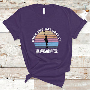 When The Hat Goes Up The Chair Comes Down Funny Montgomery T Shirt TS02 Purple Printyourwear