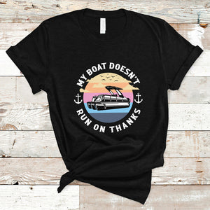 Funny My Boat Doesn't Run On Thanks Pontoon Boat Owners T Shirt TS02 Black Printyourwear
