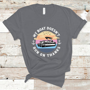 Funny My Boat Doesn't Run On Thanks Pontoon Boat Owners T Shirt TS02 Charcoal Printyourwear