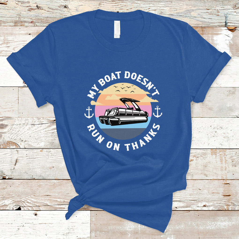 Funny My Boat Doesn't Run On Thanks Pontoon Boat Owners T Shirt TS02 Royal Blue Printyourwear