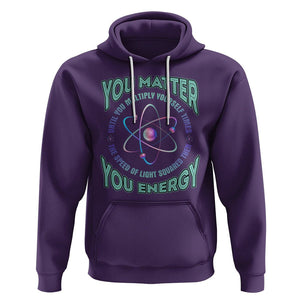 Funny Atom Nerdy Hoodie You Matter Then You Energy Science Joke TS02 Purple Printyourwear