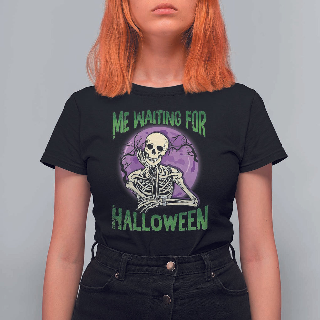 Funny Skeleton T Shirt For Women Me Waiting For Halloween Skeleton Funny Halloween Costume TS02 Black Print Your Wear