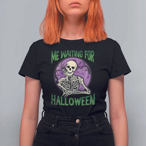 Funny Skeleton T Shirt For Women Me Waiting For Halloween Skeleton Funny Halloween Costume TS02 Black Print Your Wear