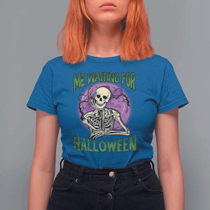 Funny Skeleton T Shirt For Women Me Waiting For Halloween Skeleton Funny Halloween Costume TS02 Royal Blue Print Your Wear