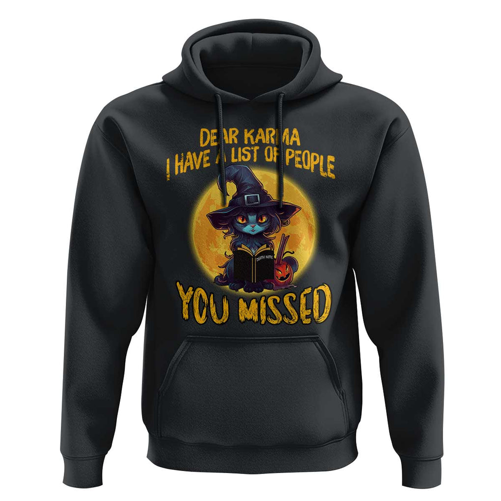 Funny Cat Karma Hoodie Dear Karma I Have List Of People You Missed Black Cat Witch TS02 Black Print Your Wear