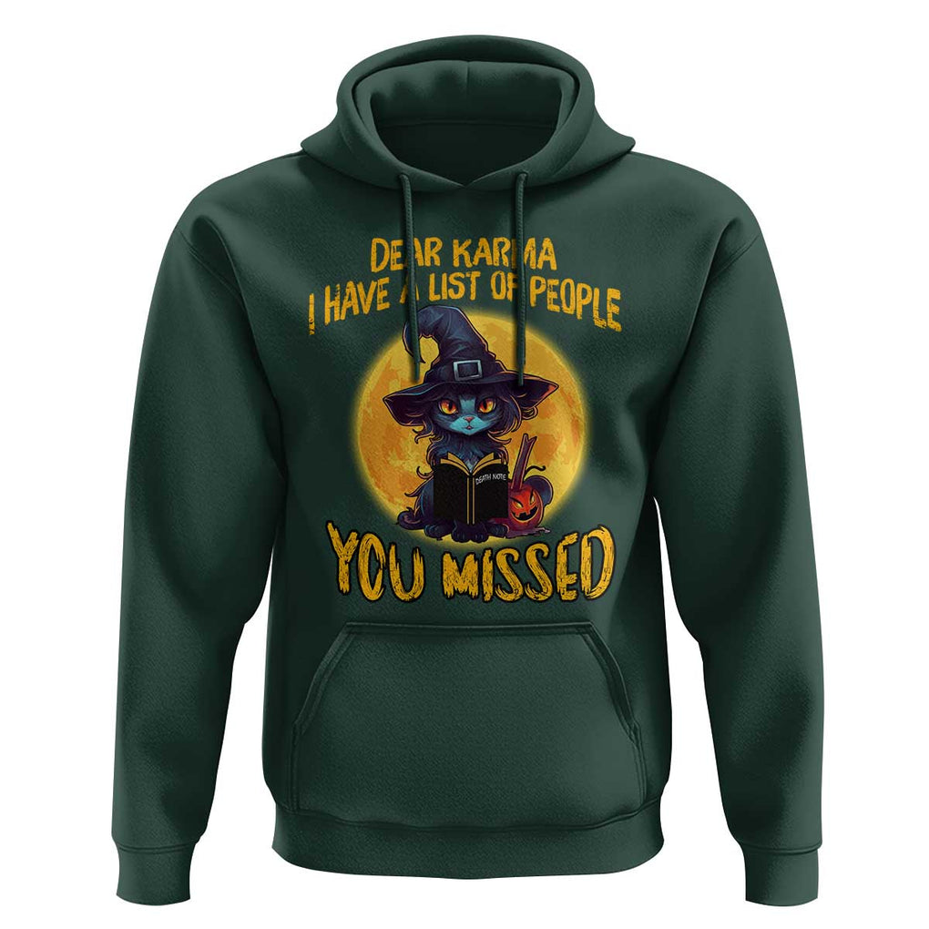 Funny Cat Karma Hoodie Dear Karma I Have List Of People You Missed Black Cat Witch TS02 Dark Forest Green Print Your Wear