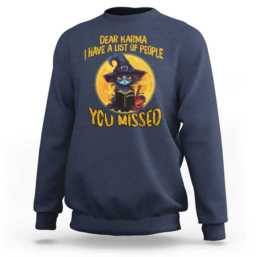 Funny Cat Karma Sweatshirt Dear Karma I Have List Of People You Missed Black Cat Witch TS02 Navy Print Your Wear