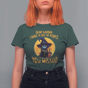 Funny Cat Karma T Shirt For Women Dear Karma I Have List Of People You Missed Black Cat Witch TS02 Dark Forest Green Print Your Wear