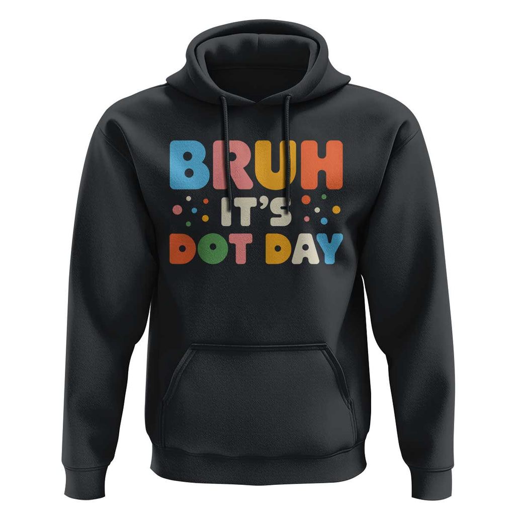 Bruh It's Dot Day Hoodie Colorful Polka Dots TS02 Black Print Your Wear