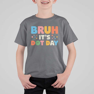 Bruh It's Dot Day T Shirt For Kid Colorful Polka Dots TS02 Charcoal Print Your Wear