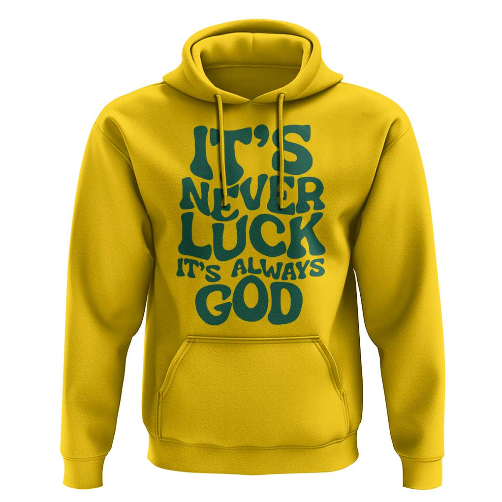 Funny Christian Faith Hoodie It's Never Luck It's Always God TS02 Daisy Print Your Wear
