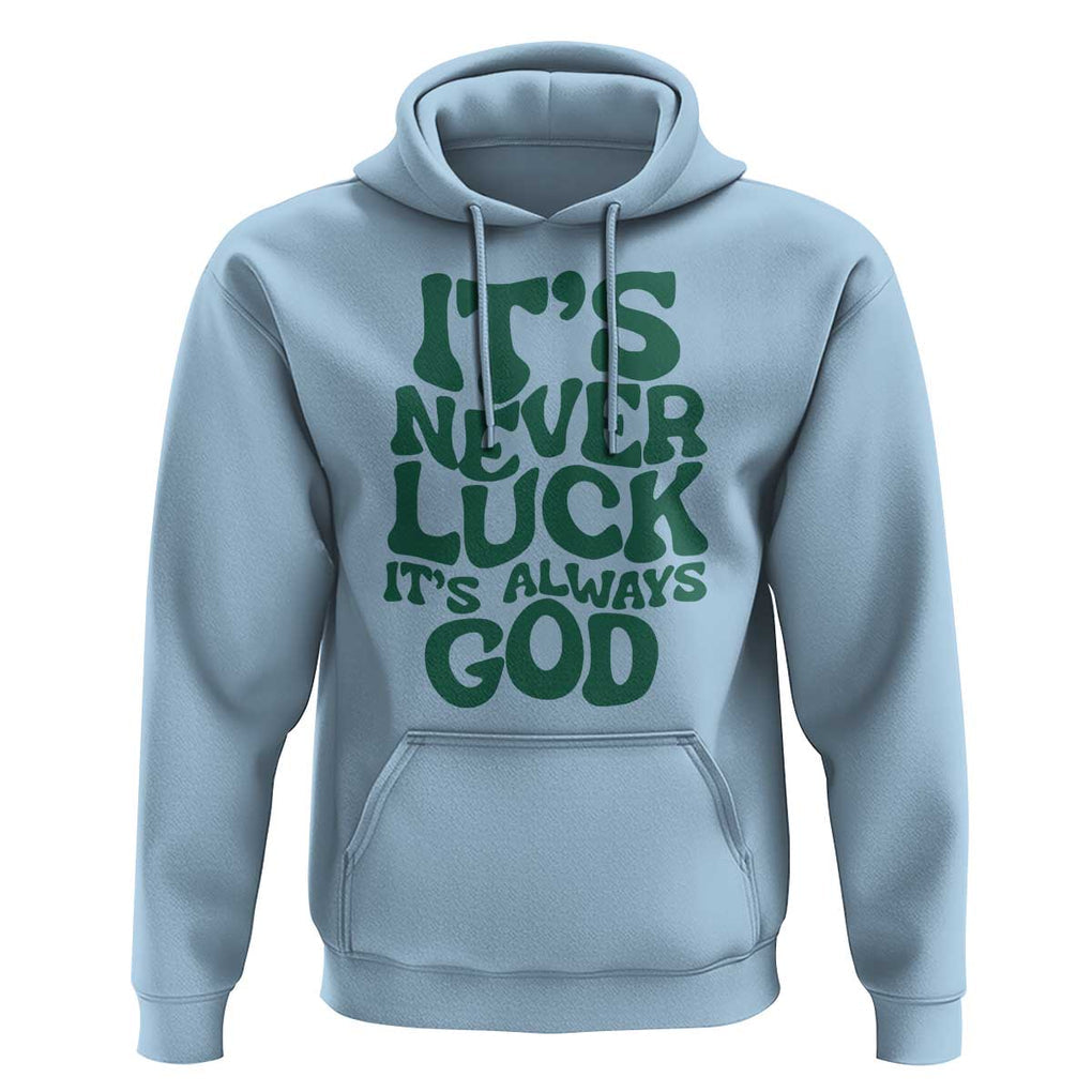 Funny Christian Faith Hoodie It's Never Luck It's Always God TS02 Light Blue Print Your Wear