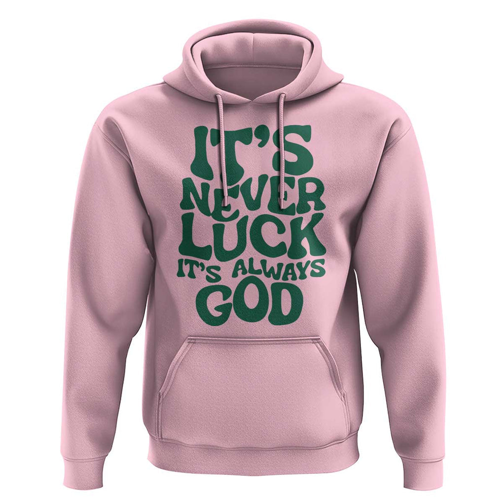 Funny Christian Faith Hoodie It's Never Luck It's Always God TS02 Light Pink Print Your Wear