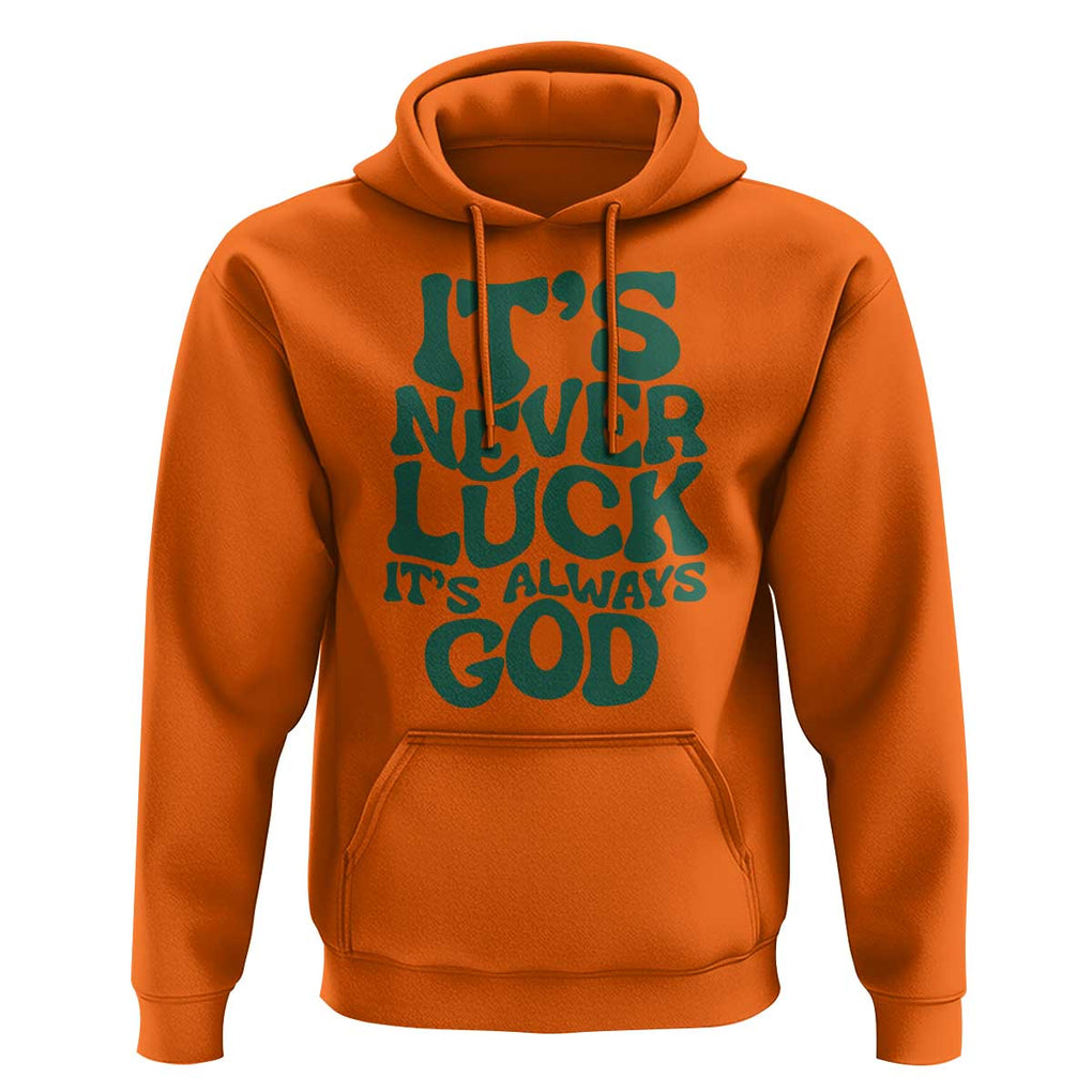 Funny Christian Faith Hoodie It's Never Luck It's Always God TS02 Orange Print Your Wear