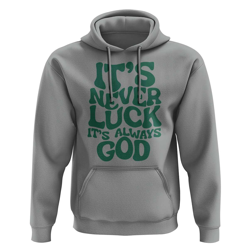Funny Christian Faith Hoodie It's Never Luck It's Always God TS02 Sport Gray Print Your Wear