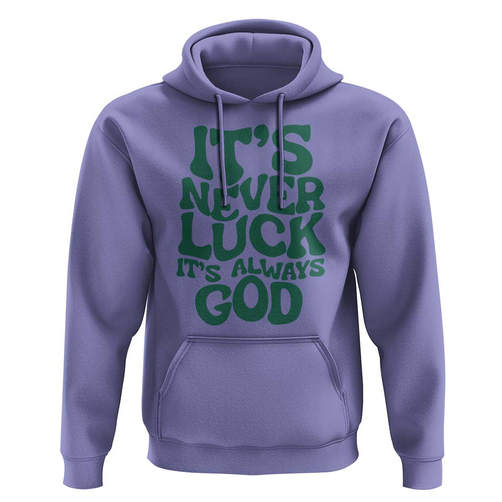 Funny Christian Faith Hoodie It's Never Luck It's Always God TS02 Violet Print Your Wear