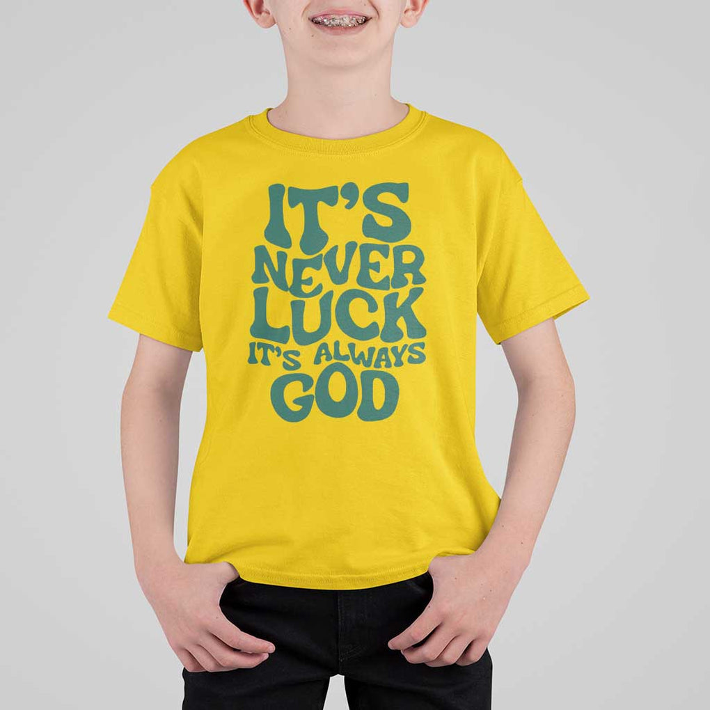 Funny Christian Faith T Shirt For Kid It's Never Luck It's Always God TS02 Daisy Print Your Wear