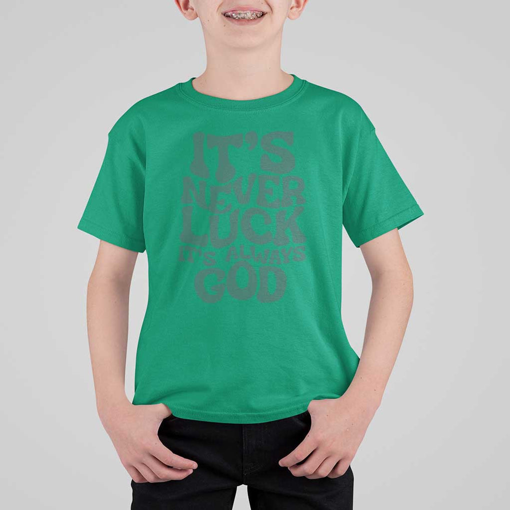 Funny Christian Faith T Shirt For Kid It's Never Luck It's Always God TS02 Irish Green Print Your Wear