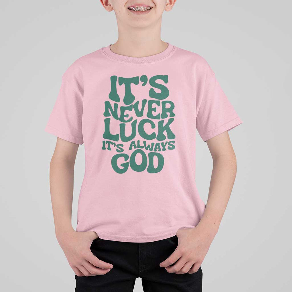 Funny Christian Faith T Shirt For Kid It's Never Luck It's Always God TS02 Light Pink Print Your Wear