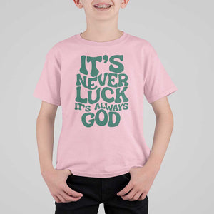 Funny Christian Faith T Shirt For Kid It's Never Luck It's Always God TS02 Light Pink Print Your Wear