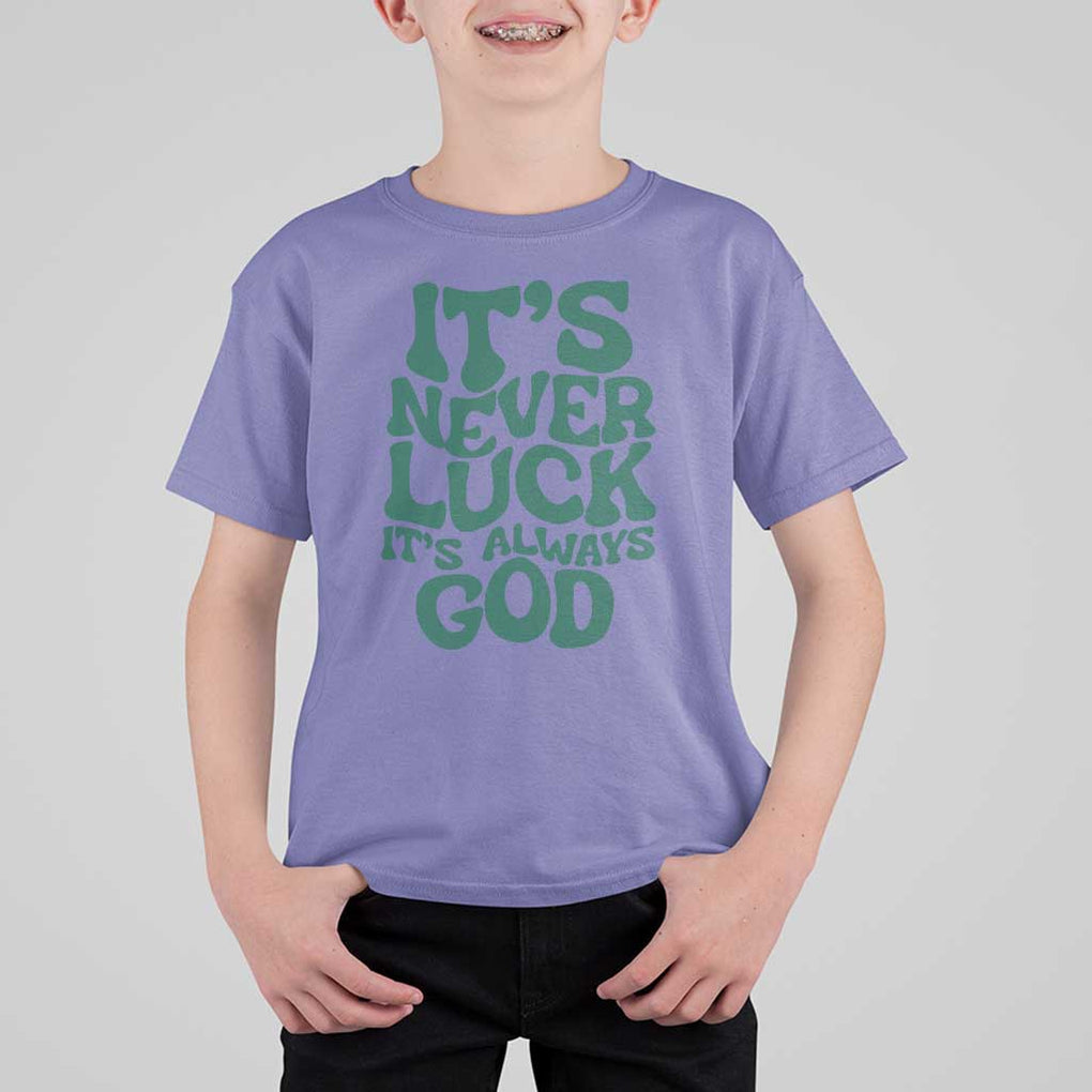 Funny Christian Faith T Shirt For Kid It's Never Luck It's Always God TS02 Violet Print Your Wear